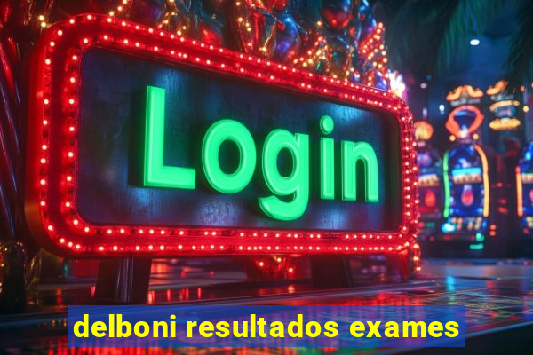 delboni resultados exames